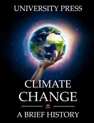 Climate Change Book: A Brief History of Climate Change, Climate Science, Climate Hysteria